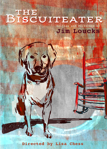 The Biscuiteater - written and performed by Jim Loucks; directed by Lisa Chess